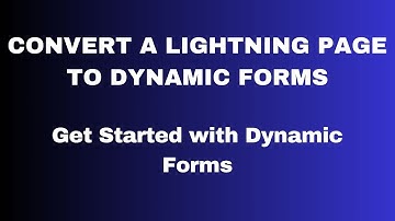 Get Started with Dynamic Forms | Salesforce Trailhead
