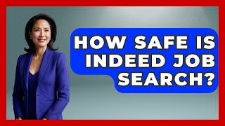 How Safe Is Indeed Job Search? - Job Success Network