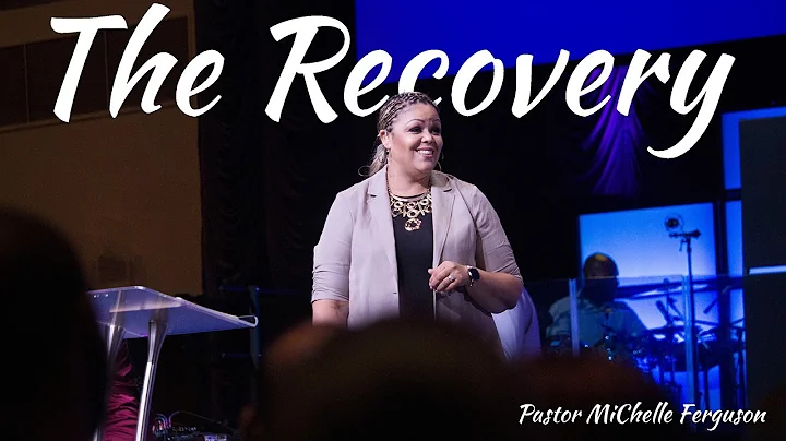 The Recovery | Pastor MiChelle Ferguson| August 7,...