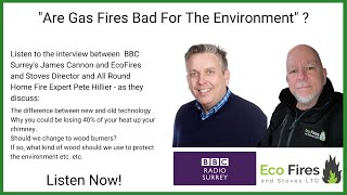 Are gas fires bad for the environment? The BBC Talks To EcoFires and Stoves Director Pete Hillier