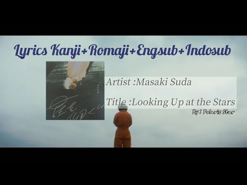 MASAKI SUDA - 「星を仰ぐ」 "Looking Up at the Stars" Lyrics Romaji+Kanji+Engsub+Indosub Ost君と世界が終わる日に1