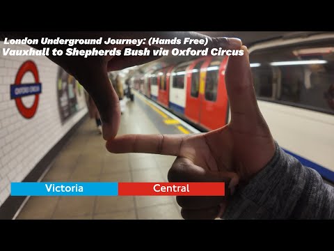 London Underground Journey: (Hands Free) Vauxhall to Shepherdβs Bush via Oxford Circus