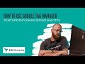 How To Use Google Tag Manager to Set Up Event Goals in Google Analytics