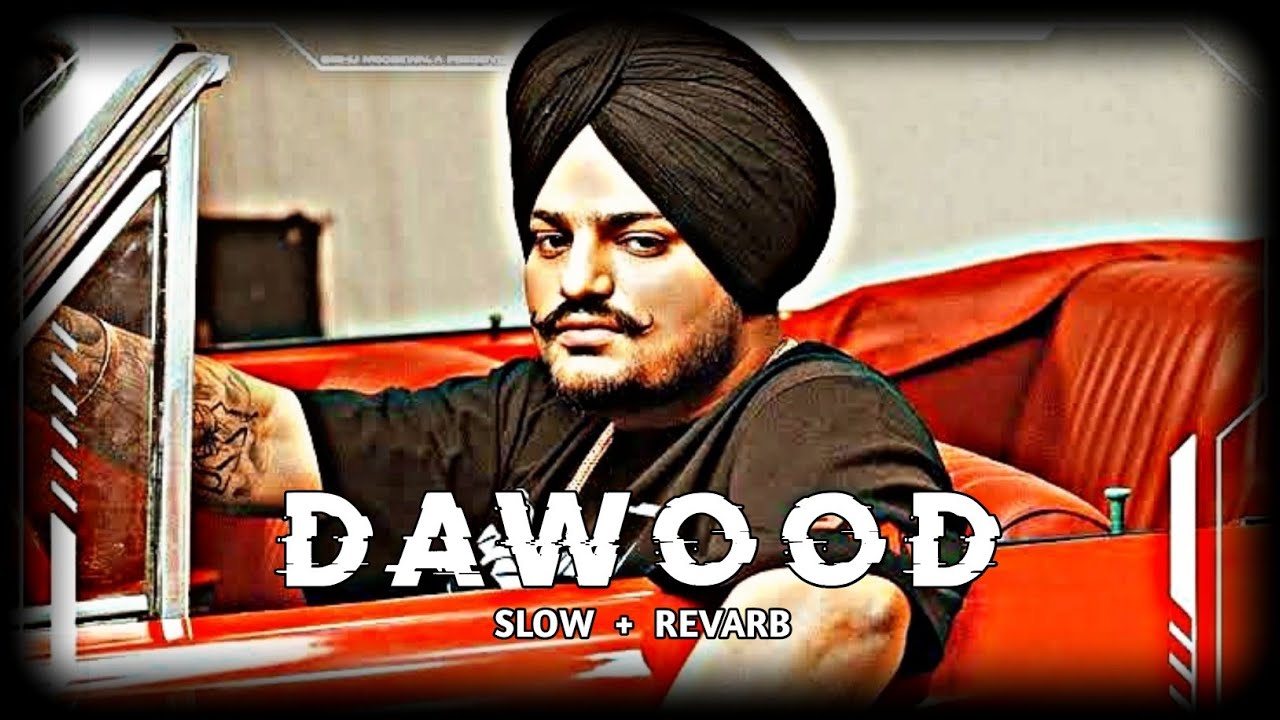 DAWOOD – SIDHU MOOSEWALA (slow to perfection + reverb)