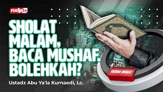 Sholat Malam Sambil Membaca Mushaf, Bolehkah? - Ustadz Abu Ya'la Kurnaedi, Lc.
