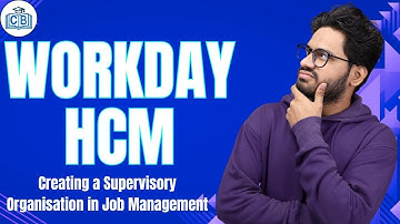 Workday HCM Creating a Supervisory Organization in Job Management | Workday HCM | CyberBrainer