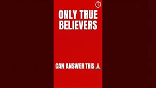 Only True Believers Can Answer This 🙏