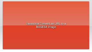 Javascript Convert an URL to a BASE64 Image