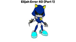 Elijah Error 40 (Part 1)