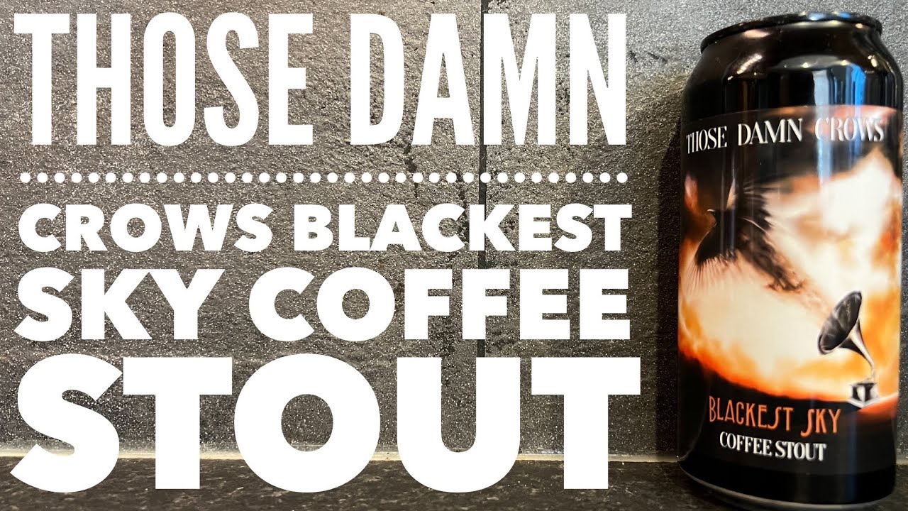 Those Damn Crows Blackest Sky Coffee Stout By Dogs Window Brewery | British Craft Beer Review