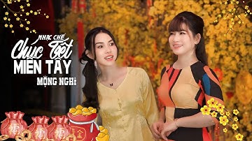 Chúc Tết Miền Tây | Ca Khúc Nhạc Chế Xuân Cực Ý Nghĩa Mộng Nghi Dành Tặng Cả Nhà