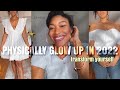 how to GLOW UP PHYSICALLY in 2022 | 8 practical tips to become HER
