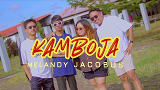 KAMBOJA - MELANDY JACOBUS (OFFICIAL MUSIC VIDEO)