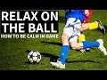 How To Calm Your Nerves And Relax In Soccer