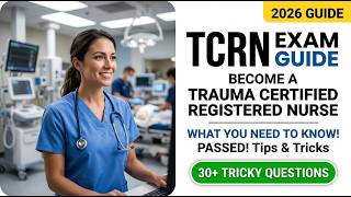 TCRN Exam Guide 2026: What You Need to Know to Become a Trauma Certified Registered Nurse