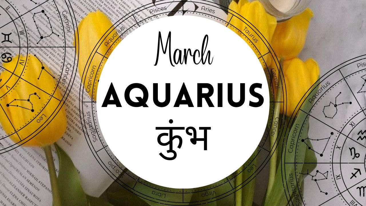 Aquarius | कुंभ 🦋 March Love, Life & Career Prediction Super detailed ...