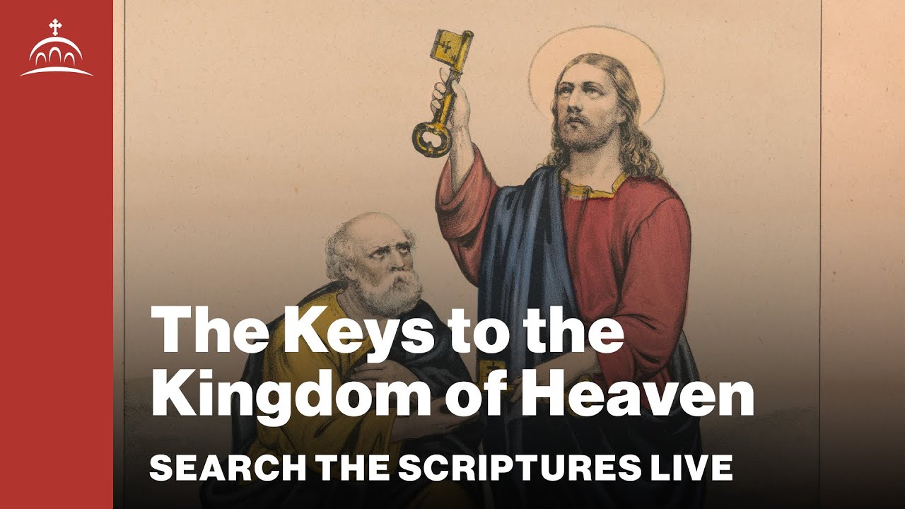 Search the Scriptures Live - The Keys to the Kingdom of Heaven [Matthew #67]