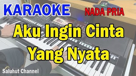 AKU INGIN CINTA YANG NYATA ll KARAOKE NOSTALGIA ll BETHARIA SONATA ll NADA PRIA B=DO