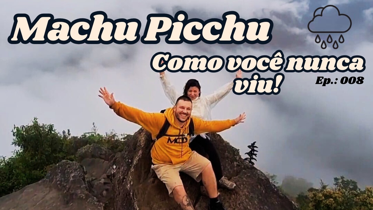 MACHU PICCHU | Subimos Huayna Picchu na chuva - e foi mágico!