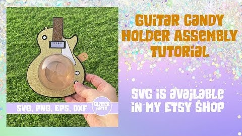 Guitar Candy Holder SVG Assembly Tutorial - *SVG available in my Etsy shop* Cricut Tutorial