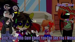 Only Those Who Care About You Can See You | Meme | Michael Afton | ft. Afton Family | Simply_Roze
