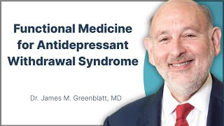 A Functional Medicine Model for Antidepressant Withdrawal Syndrome