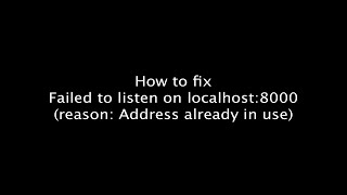 [Solved] Failed to listen on localhost:8000 (reason : Address already in use) issue Localhost 8000 Docs