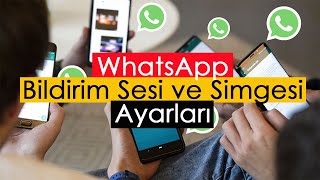 Whatsapp Bildirim Sesi Ve Simgesi Ayarları