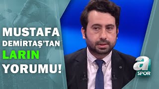Mustafa Demirtaş Larinin Pozisyonunu Yorumladı:\
