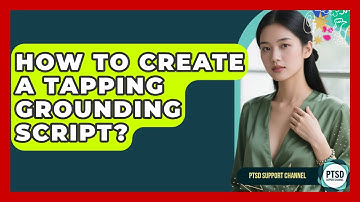 How To Create A Tapping Grounding Script? - PTSD Support Channel
