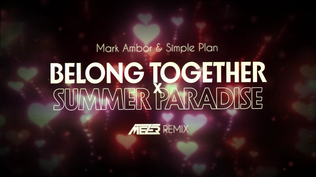 Obejrzyj Mark Ambor & Simple Plan - Belong Together x Summer Paradise ( MEZER REMIX ) w YouTube Obejrzyj Mark Ambor & Simple Plan - Belong Together x Summer Paradise ( MEZER REMIX ) w YouTube