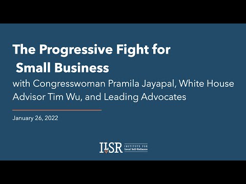 The Progressive Fight for Small Business with Rep. Jayapal, White House Advisor Tim Wu & More