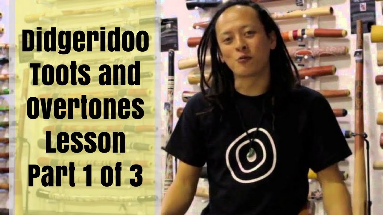 Didgeridoo Toots and Overtones Lesson Part 1 of 3 YouTube