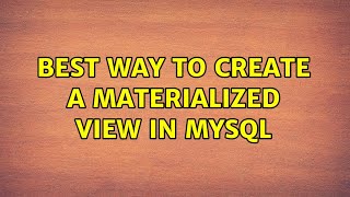 Best way to create a materialized view in MySQL (3 Solutions!!)