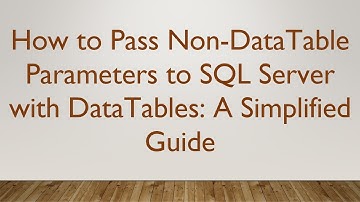How to Pass Non-DataTable Parameters to SQL Server with DataTables: A Simplified Guide