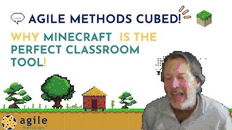 Agile Methods Cubed!  Why Minecraft is the perfect Classroom Tool!