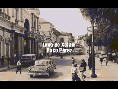 Luna de Xelajú - Paco Pérez (Versión original 1944)