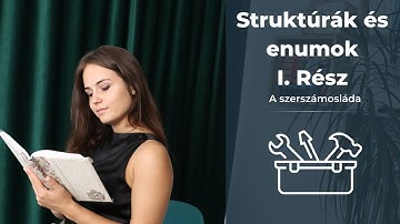 Struktúrák és enumok - Elmélet I. rész