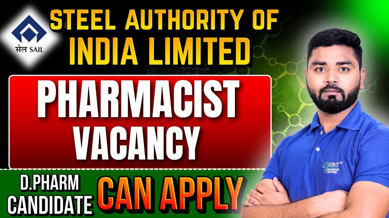 SAIL Pharmacist Vacancy 2025 | D.Pharm Candidates Eligible | Full Notification Details 
