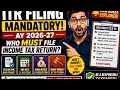 ITR Filing Mandatory AY 2026-27 | Who Must File Income Tax Return? New Rules Explained