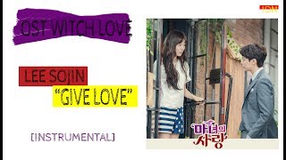 [KARAOKE VERSION] (OST Witch's Love) Lee Sojin  - Give Love  Lyrics [Han/Rom/Eng]  Audio