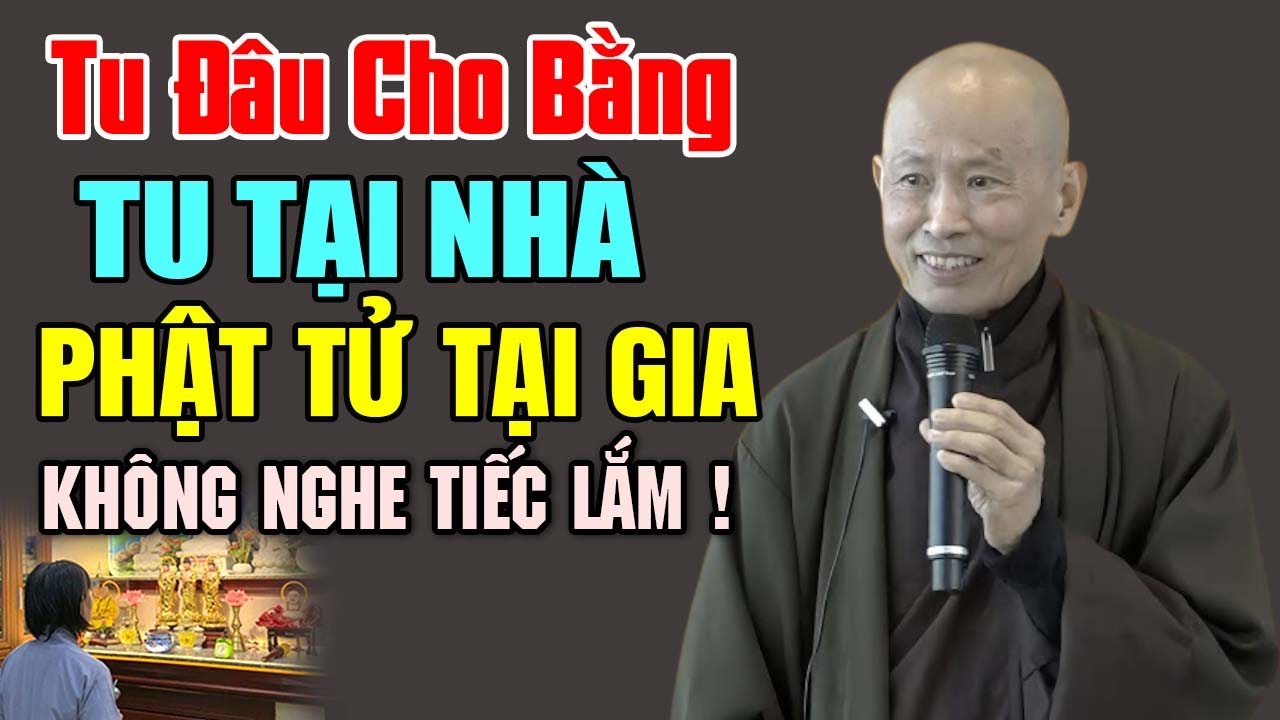 Tu đâu cho bằng TU TẠI NHÀ Phật Tử Tại Gia không nghe tiếc lắm - Thầy Thích Phước Tịnh