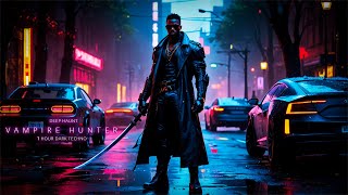 [Blade] [Vampire Hunter] // Vampire DarkTechno Experience / Cinematic Dark City Soundscape