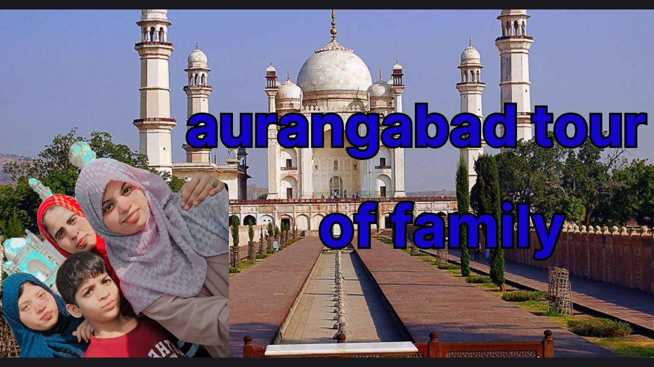 travel holiday with family  aurangabad tour