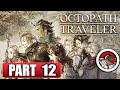 OCTOPATH TRAVELER - FULL Gameplay Walkthrough - PART 12 - No commentary (XSX)
