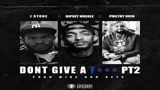 J Stone Ft Nipsey Hussle & Philthy Rich - Dont Give A F Pt. 2 Prod. Mike & Keys 2018 New Cdq