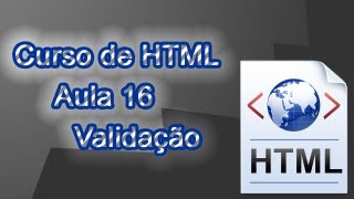 Curso de HTML aula 16 - Validando o código