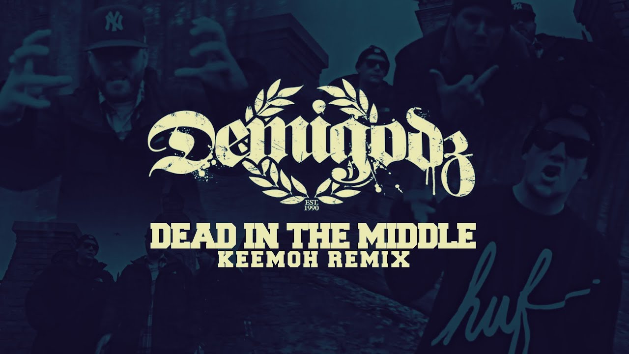 Demigodz - Dead In The Middle (KEEMOH REMIX)
