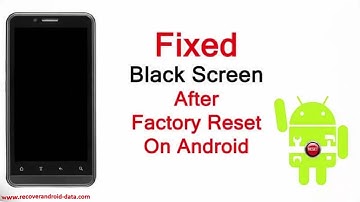 Fix Black Screen After Factory Reset On Android