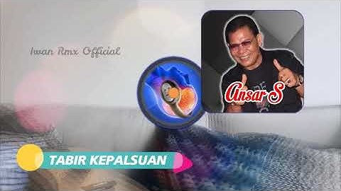LAGU ANSAR S - TABIR KEPALSUAN